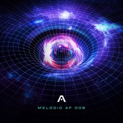 Melodic AF 006