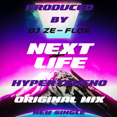 DJ ZE-FLOX NEXT LIFE Hypertechno original mix