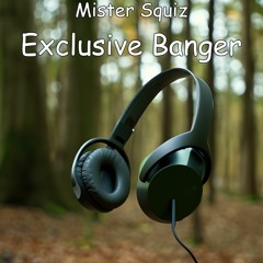 Mister Squiz - Exclusive Banger [FREE DOWNLOAD]