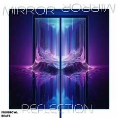 Mirror Reflection [Frugbowl Beats Feat. Michael M]