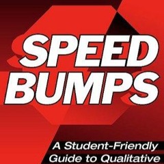READ [PDF] Speed Bumps: A Student Friendly Guide to Qualitative Resear