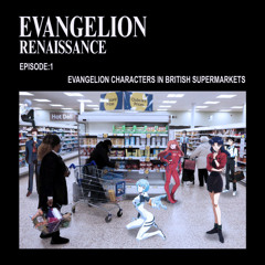 EVANGELION RENAISSANCE - EP1: 06 Ryoji In Sainsburys