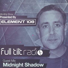 Full Tilt Radio 014 - Element 108 & Midnight Shadow