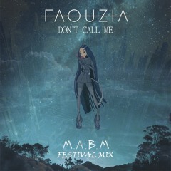 Faouzia - Don't Call Me (M.A.B.M Festival Mix)