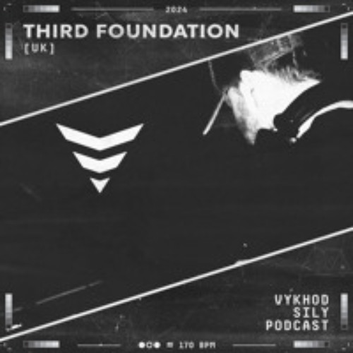 Vykhod Sily Podcast - Third Foundation Guest Mix (3)