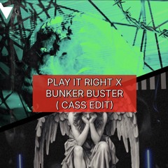 PLAY IT RIGHT X BUNKER BUSTER MASHUP ( CASS EDIT )