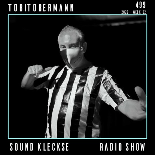 Sound Kleckse Techno Radio 0499 - Tobitobermann - 2022 week 22