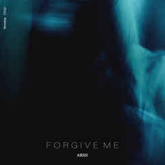 Arsh - Forgive Me