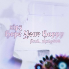 Hope Your Happy [Prod. shxdy808]