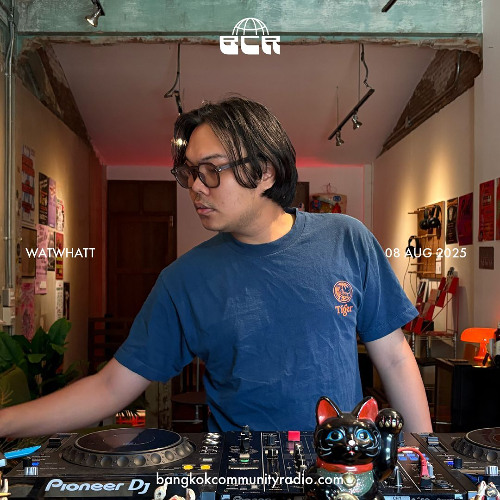 watwhatt - 8th August 2025 | Bangkok Community Radio