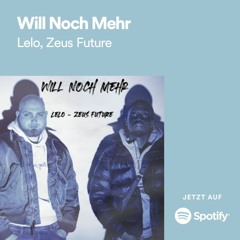 LELO & ZEUS FUTURE - Will noch mehr [prod. by SIMMI]