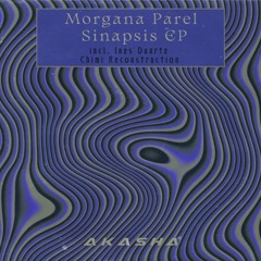Morgana Parel - Sinápsis EP (incl. Ines Duarte Chimi Reconstruction)