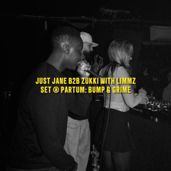 JUST JANE B2B ZUKKI WITH LIMMZ @ PARTUM PRESENTS: BUMP & GRIME