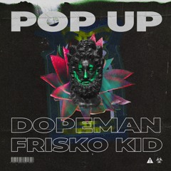 Dopeman - Pop Up (By Frisko Kid)