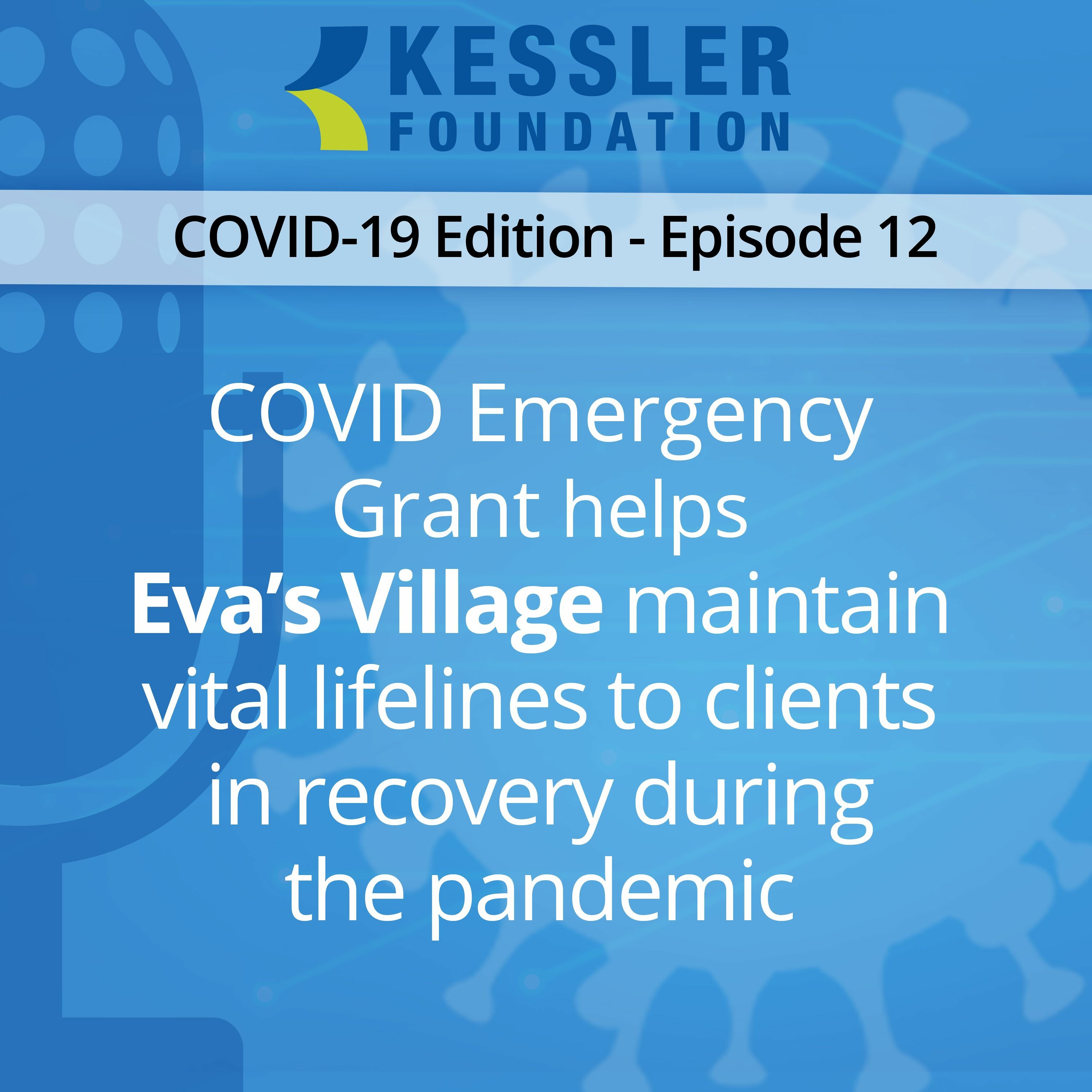 Eva’s Village Maintains Vital Lifelines to Clients in Recovery During the Pandemic-Ep12
