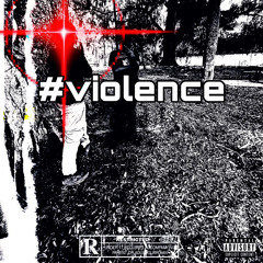 #VIOLENCE