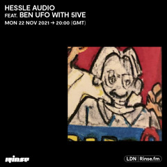 Hessle Audio feat. Ben UFO with 5ive - 22 November 2021