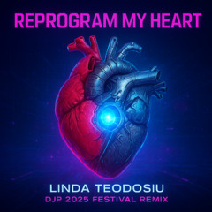 Reprogram My Heart - Linda Teodosiu (DJP 2025 Festival Remix)