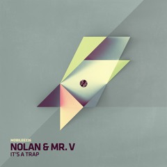 Nolan & Mr. V - It's A Trap (Original)