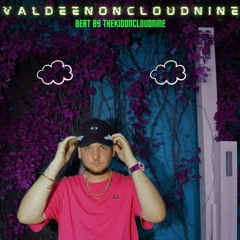 Valdeen - ValdeenOnCloudNine prod.thekidoncloudnine