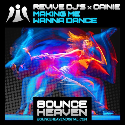 Revive DJ's X Cainie - Making Me Wanna Dance (OUT NOW on bounce heaven digital)