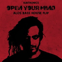 Open Your Mind (ALOS Bass House Flip) vs. Touch Me [ALOS EDIT] - Subtronics vs. Rui Da Silva