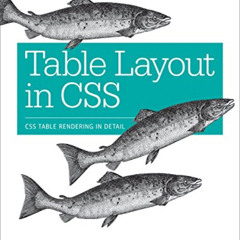 [View] EBOOK √ Table Layout in CSS: CSS Table Rendering in Detail by  Eric A. Meyer E