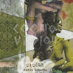 Urucum - Danza Savanna [Full EP Mixtape]  (Ethnotronic, Natural Trance, Folktronic, Ethnic, World)