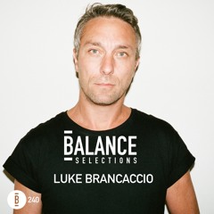 Balance Selections 240: Luke Brancaccio