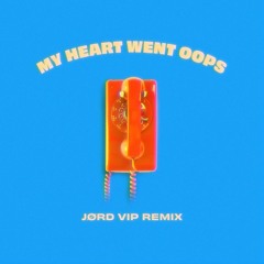 My Heart Went Oops (JØRD V.I.P REMIX)