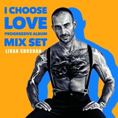 I Choose Love (Progressive Album Mix Set)