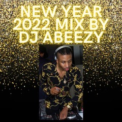 NEW YEAR 2022 MIX DJ ABEEZY
