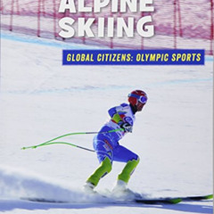 [Access] KINDLE 📍 Alpine Skiing (21st Century Skills Library: Global Citizens: Olymp