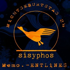Memo. - SiSYPHOS NiCHTGEBRUTSTAG 03.10.24 DAMPFA - 6h ENTLiNES