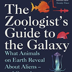 Read KINDLE 📚 The Zoologist's Guide to the Galaxy: What Animals on Earth Reveal abou