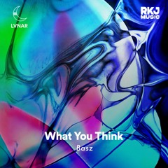 Basz - What You Think (Extended Version)