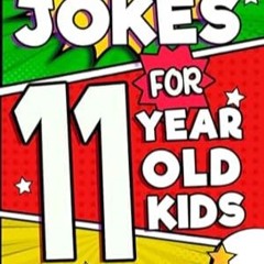 🍴[pdf] [EPUB] Hilarious Jokes For 11 Year Old Kids An Awesome LOL Joke Book For Kids 🍴