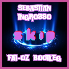 SEBASTIAN INGROSSO - SKIP (FAI - OZ Mixshow Bootleg)