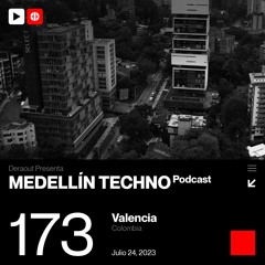 MTP 173 - Medellin Techno Podcast Episodio 173 - Valencia