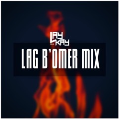 DJ LAYKAY - Lag B'omer Mix