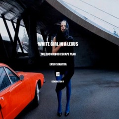 Devon Hendryx x Enso Sinatra - White Girl In A Lexus