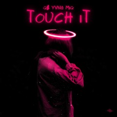 TOUCH IT