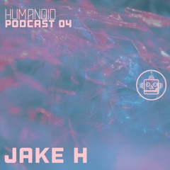 Humanoid Podcast 04 - Jake H