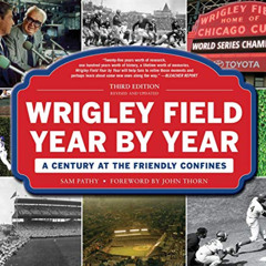 download EBOOK 📙 Wrigley Field Year by Year: A Century at the Friendly Confines by