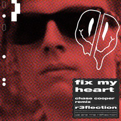 r3flection - Fix My H3art (Chase Cooper Remix)
