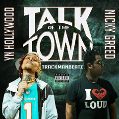 Nicky Greed - Talk Of The Town ft. YN Hollywood (TRACKMANBEATZ)