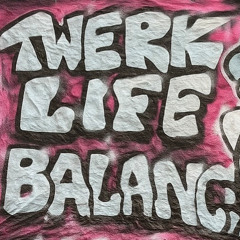 Twerk-Life-Balance