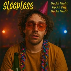 Sleepless (Up All Night, Up All Day, Up All Night) [R3worked]