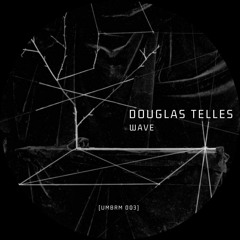 PREMIERE : Douglas Telles - Wave [UMBRM 003]
