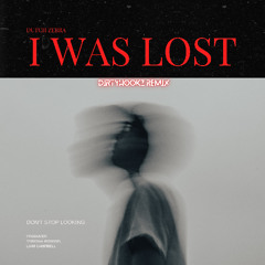 I was lost - DutchZebra (DirtyhookZ Remix)